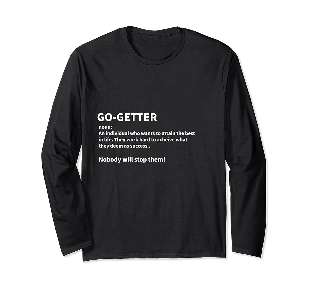 Go-Getter GoGetter Definition Dictionary Unstoppable Long Sleeve T-Shirt